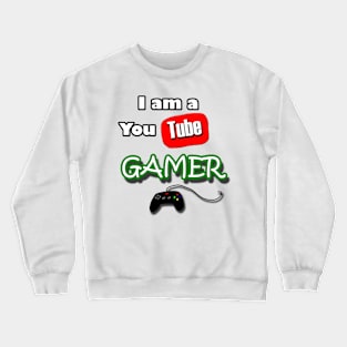 I am a YOUTUBE Gamer Crewneck Sweatshirt